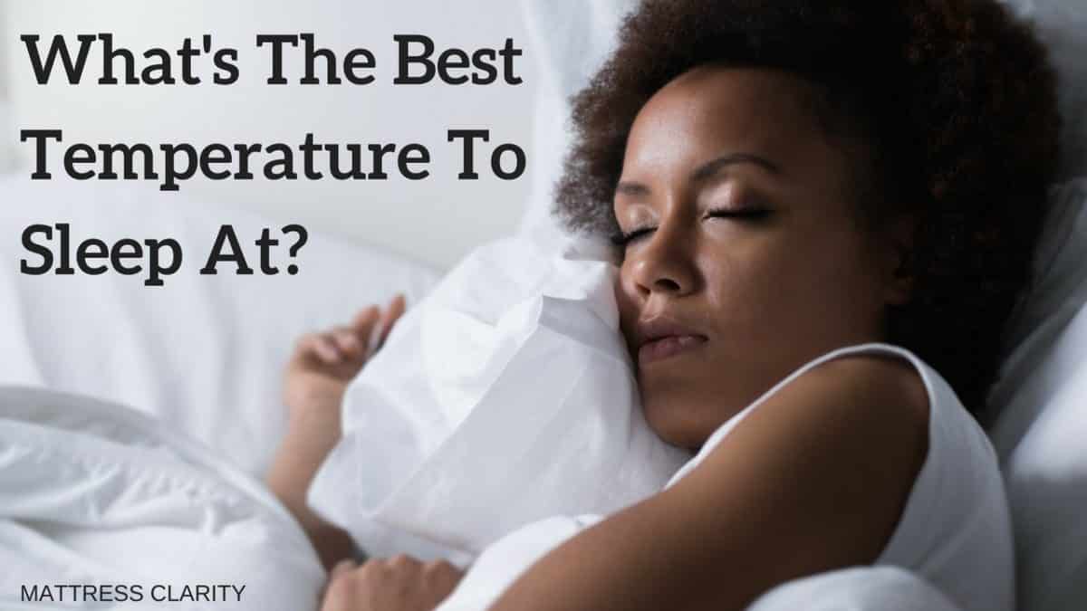 What's the Best Temperature to Sleep In? Mattress Clarity