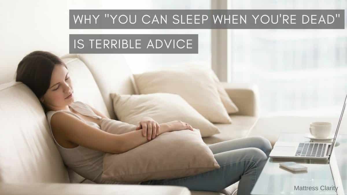 Why You Can Sleep When You Re Dead Is Terrible Advice